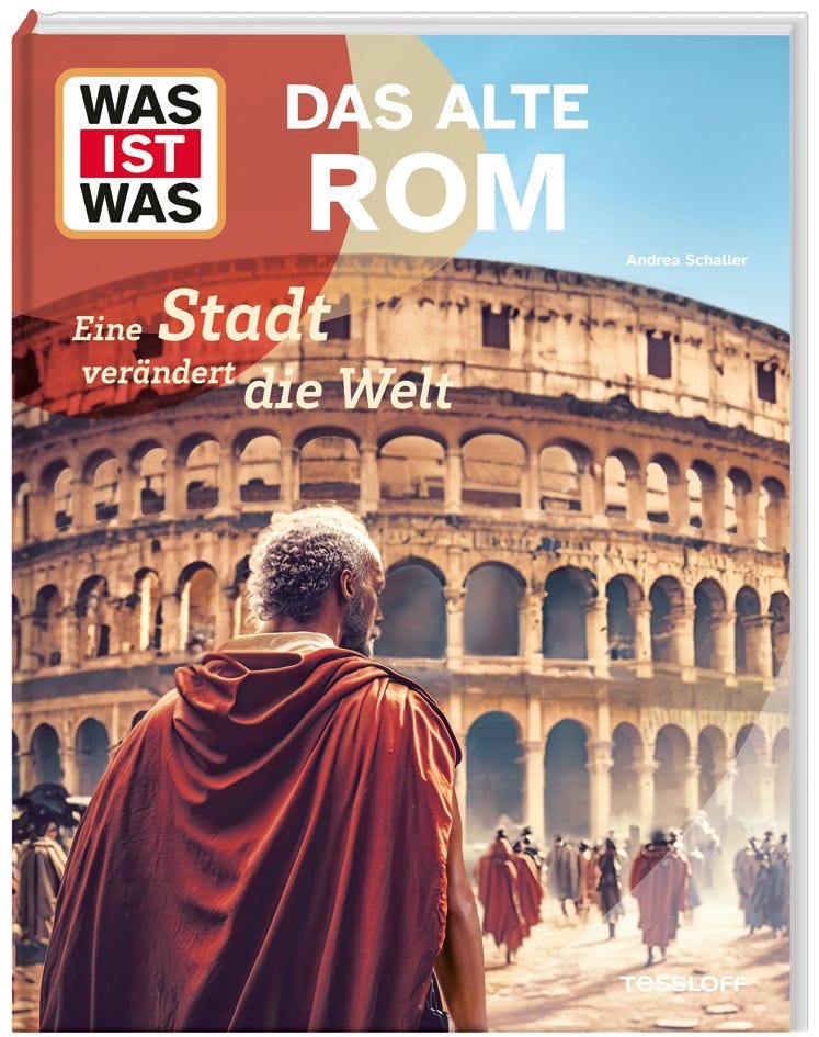 WAS IST WAS Das alte Rom. Eine Stadt verändert die Welt